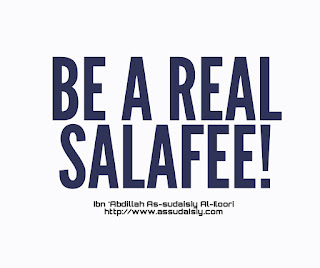 BE A REAL SALAFEE!
