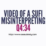 VIDEO OF A SUFI MISINTERPRETING Q4:34