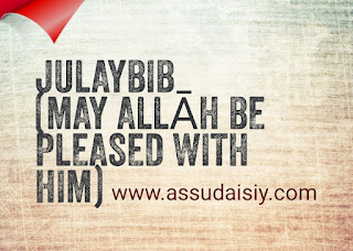 THE PIOUS COMPANIONS – JULAYBIB