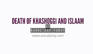 DEATH OF KHASHOGGI AND ISLAAM