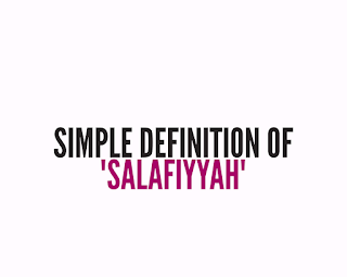 MEANING OF SALAFIYYAH IN JUST ONE MINUTE