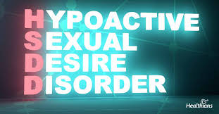 ILL TREATMENT AS A CAUSE OF HYPOACTIVE SEXUAL DESIRE DISORDER (HSDD) IN A MARRIAGE