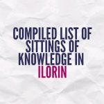 COMPILED LIST OF SITTINGS OF KNOWLEDGE IN  ILORIN