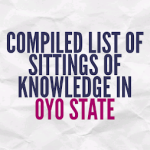 COMPILED LIST OF SITTINGS OF KNOWLEDGE IN OYO STATE 